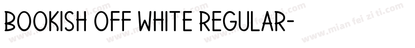 Bookish Off White Regular字体转换